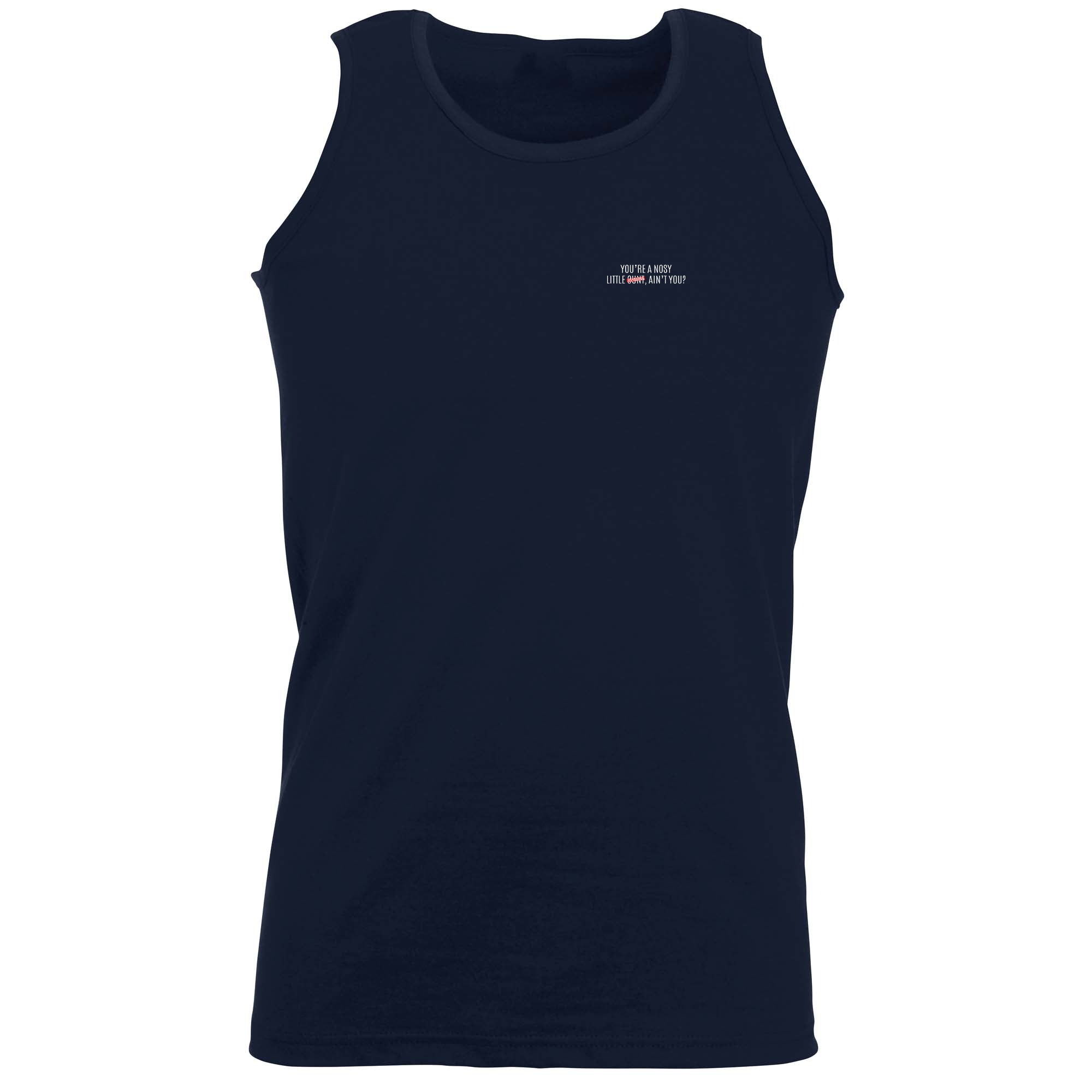Youre A Nosey Little Aint You - Funny Vest Singlet Unisex Tank Top