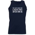 You Cant Shock Me Have Two Sons - Funny Vest Singlet Unisex Tank Top