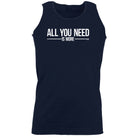 All You Need Is More - Funny Vest Singlet Unisex Tank Top