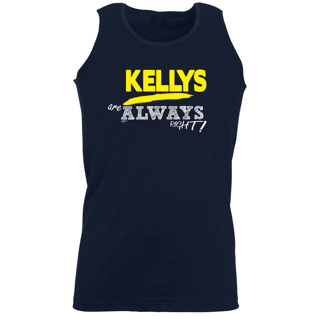 Kellys Always Right - Funny Vest Singlet Unisex Tank Top
