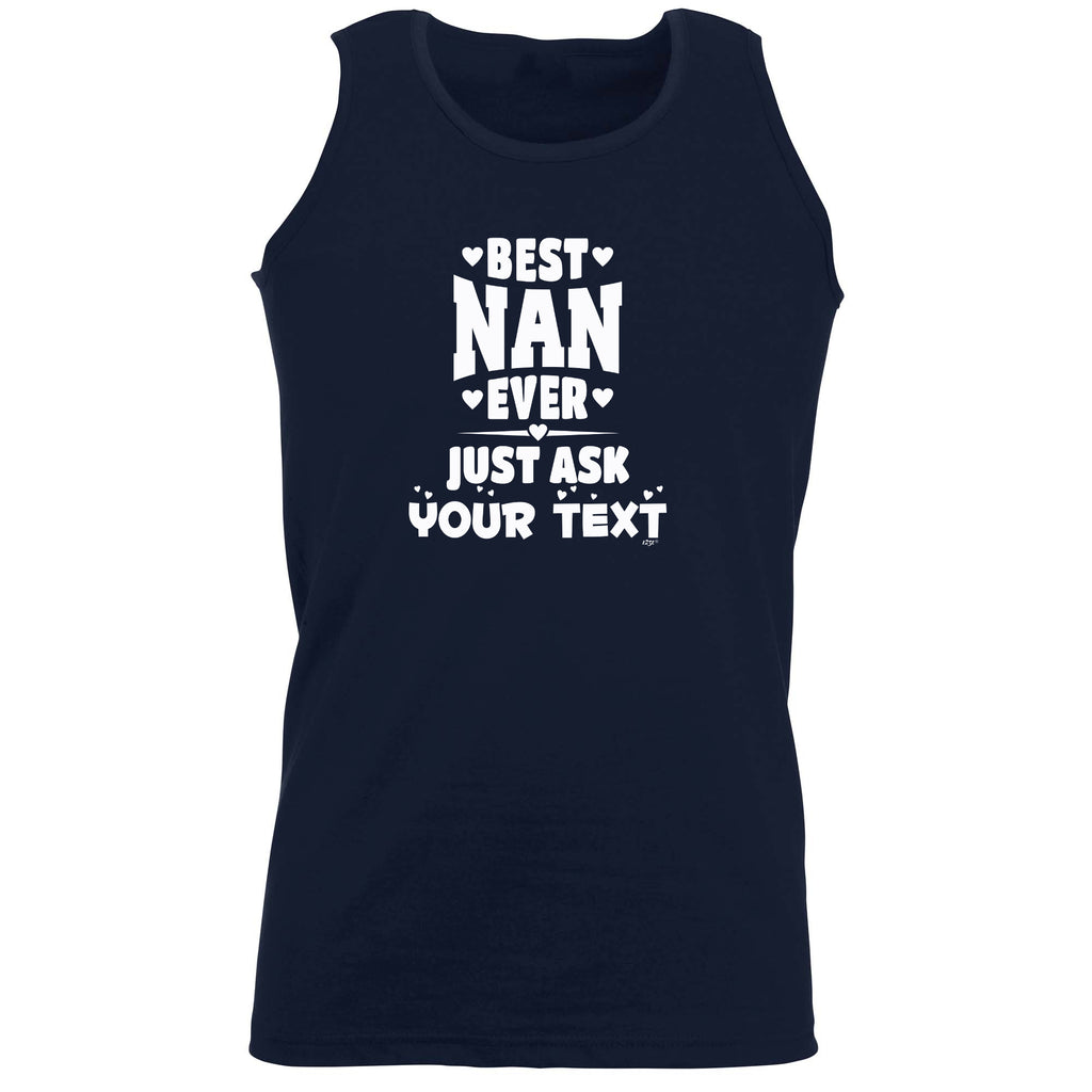Best Nan Ever Just Ask Your Text Personalised - Funny Vest Singlet Unisex Tank Top
