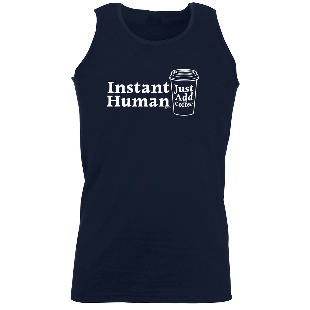 Instant Human Just Coffee - Funny Vest Singlet Unisex Tank Top