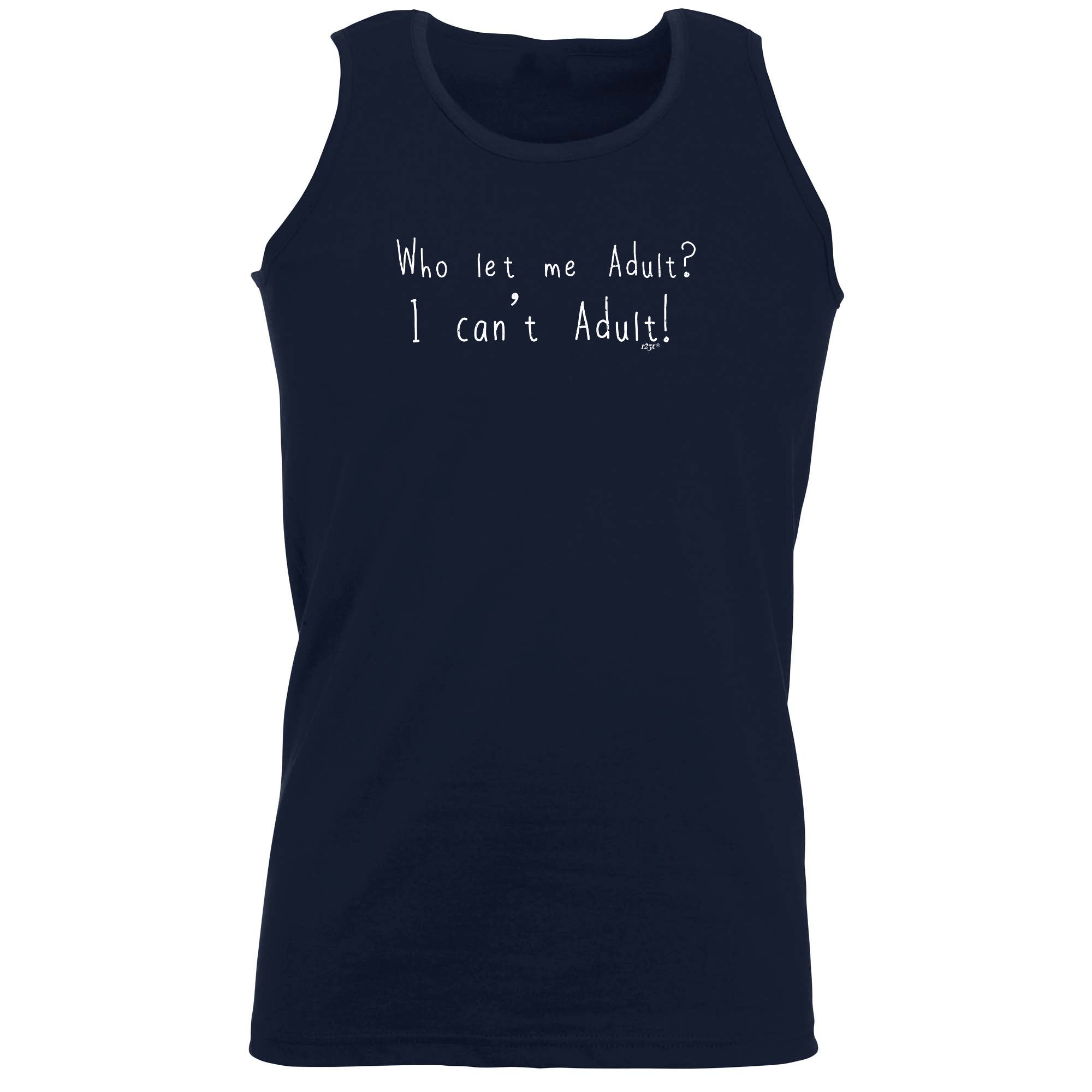 Who Let Me Adult - Funny Vest Singlet Unisex Tank Top