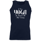 Do Yoga To Burn Off The Crazy - Funny Vest Singlet Unisex Tank Top
