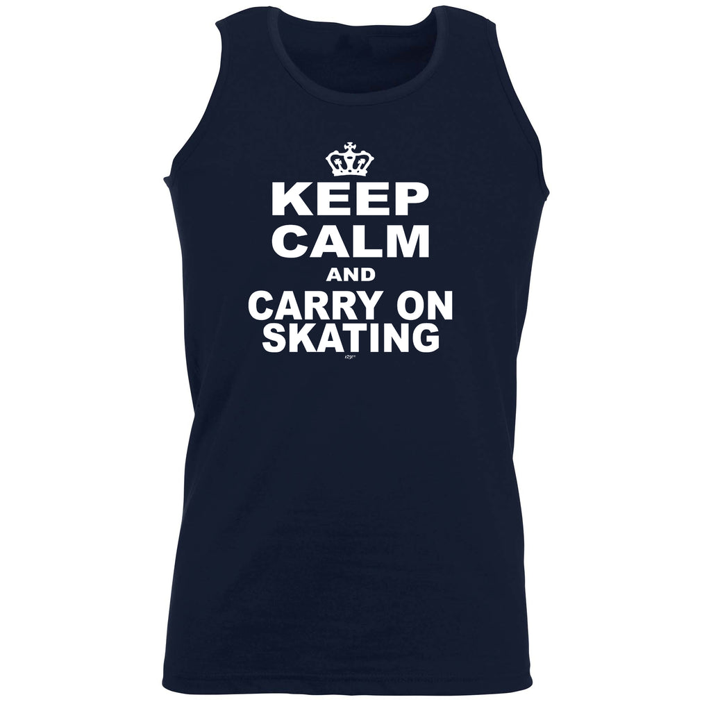 Keep Calm And Carry On Skating - Funny Vest Singlet Unisex Tank Top