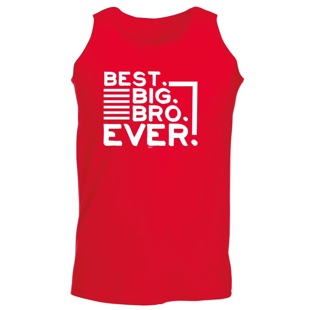 Best Big Bro Ever Brother - Funny Vest Singlet Unisex Tank Top