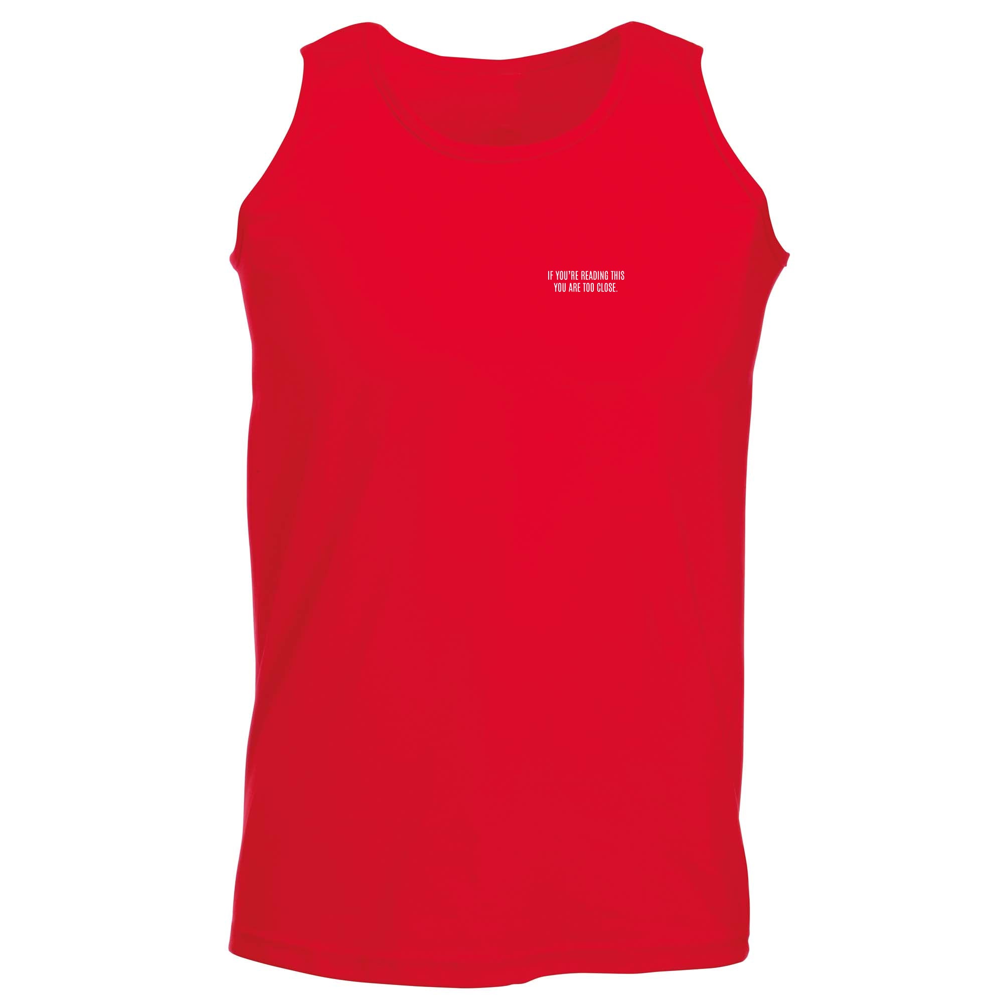 If Youre Reading This You Are Too Close - Funny Vest Singlet Unisex Tank Top