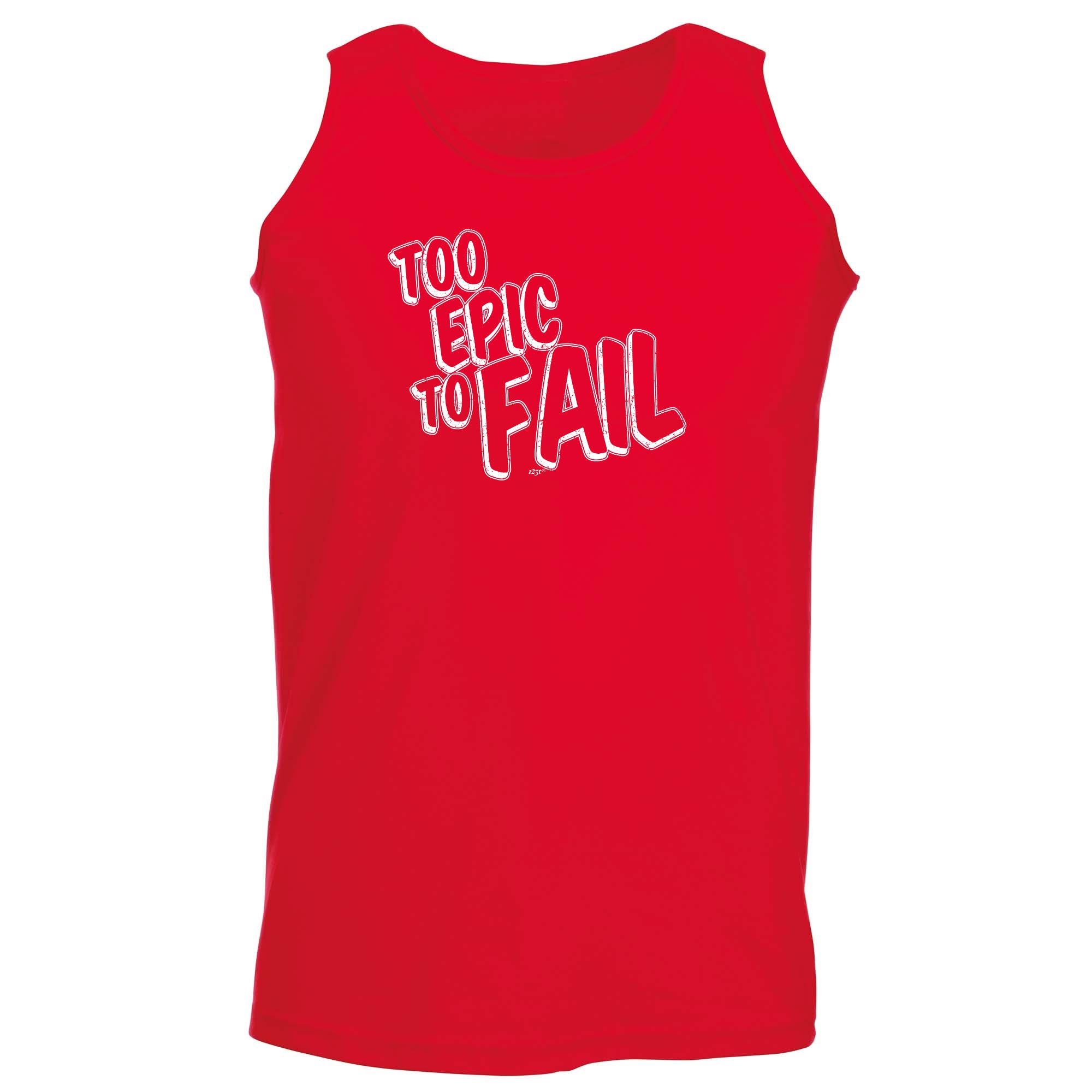 Too Epic To Fail - Funny Vest Singlet Unisex Tank Top