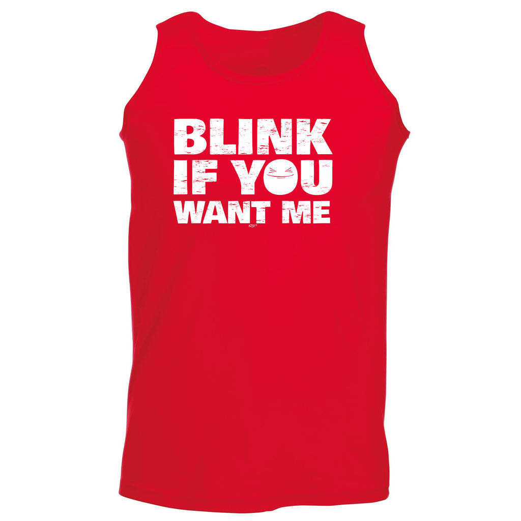 Blink If You Want Me - Funny Vest Singlet Unisex Tank Top