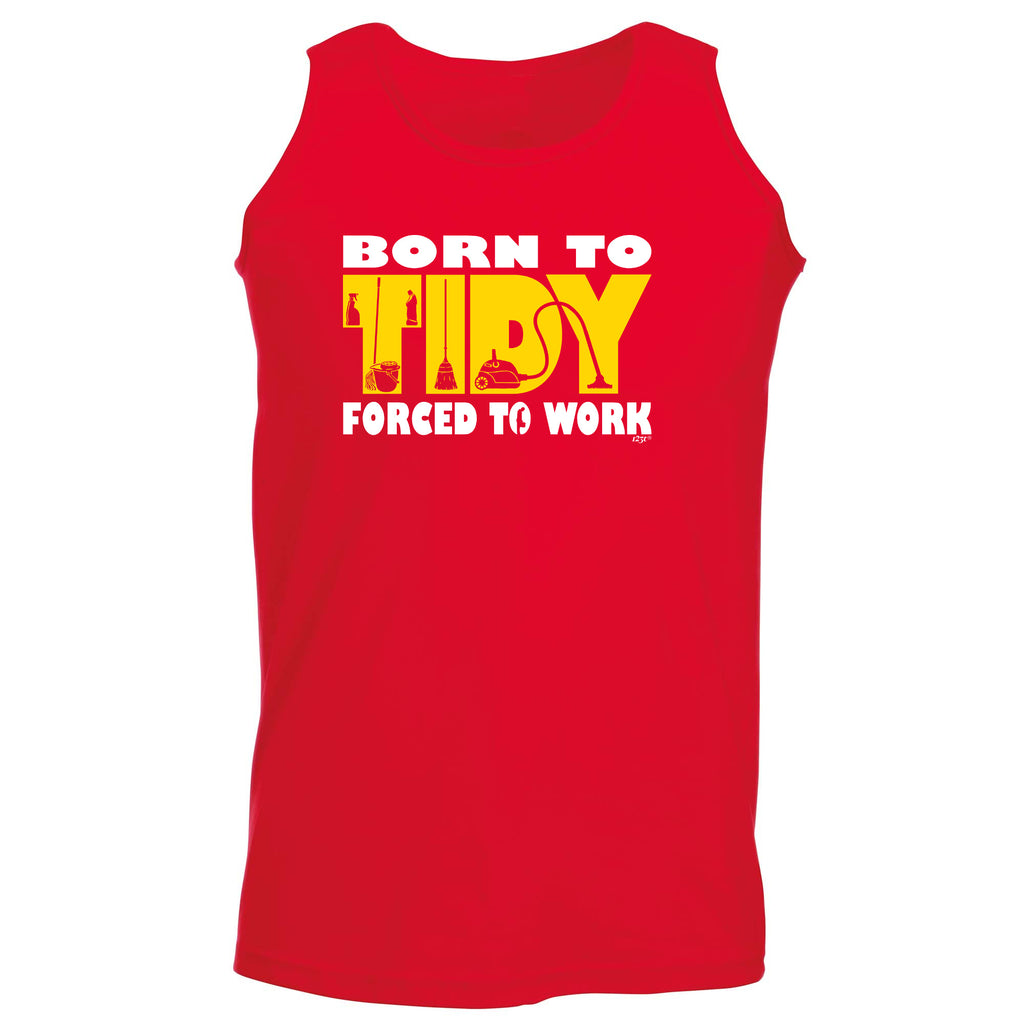 Born To Tidy - Funny Vest Singlet Unisex Tank Top