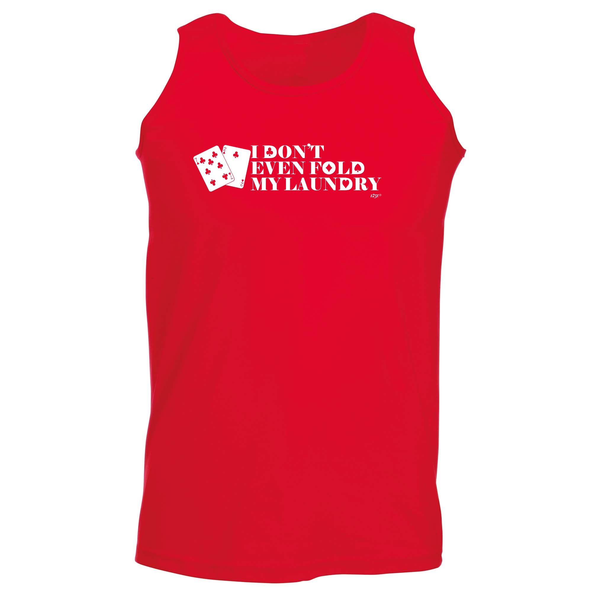 Dont Even Fold My Laundry - Funny Vest Singlet Unisex Tank Top