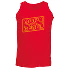Born To Rebel - Funny Vest Singlet Unisex Tank Top