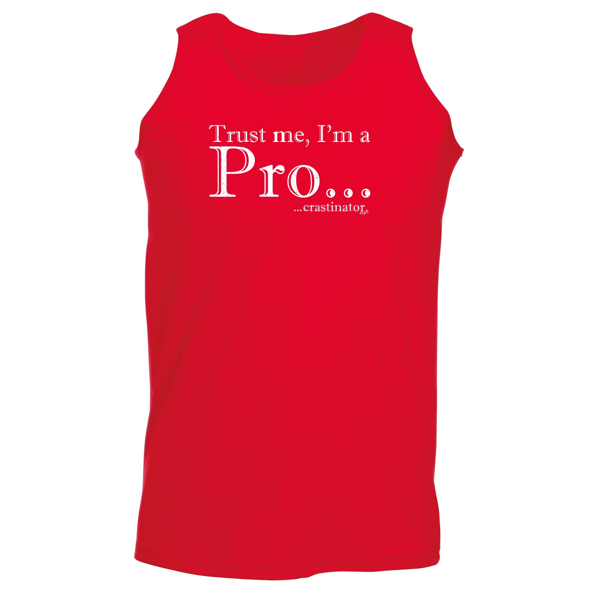 Trust Me Im A Pro Crastinator - Funny Vest Singlet Unisex Tank Top
