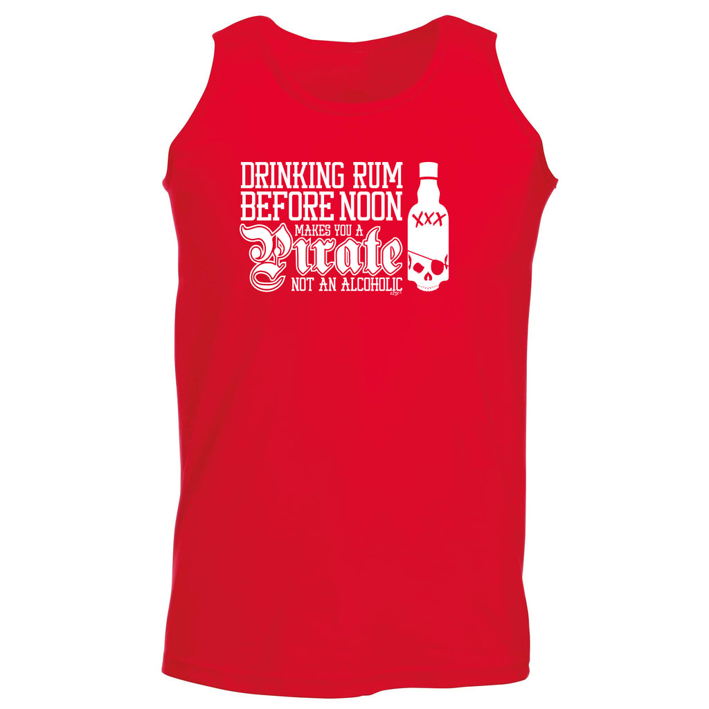 Pirate Drinking Rum Before Noon Makes You A - Funny Vest Singlet Unisex Tank Top
