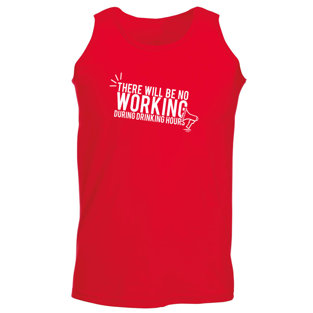There Will Be No Working Drinking - Funny Vest Singlet Unisex Tank Top