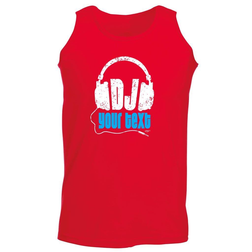 Dj Your Text Personalised - Funny Vest Singlet Unisex Tank Top