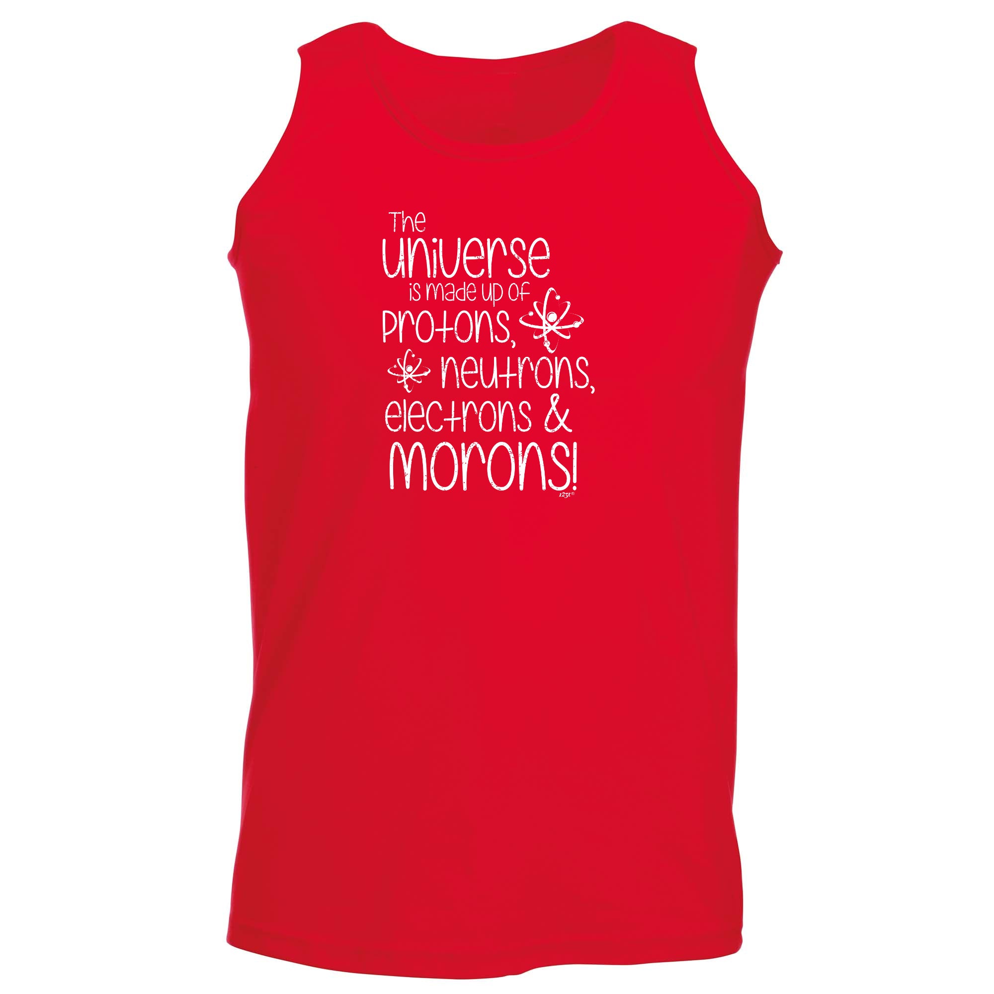 The Universe Is Made Of Protons Neutrons Morons - Funny Vest Singlet Unisex Tank Top