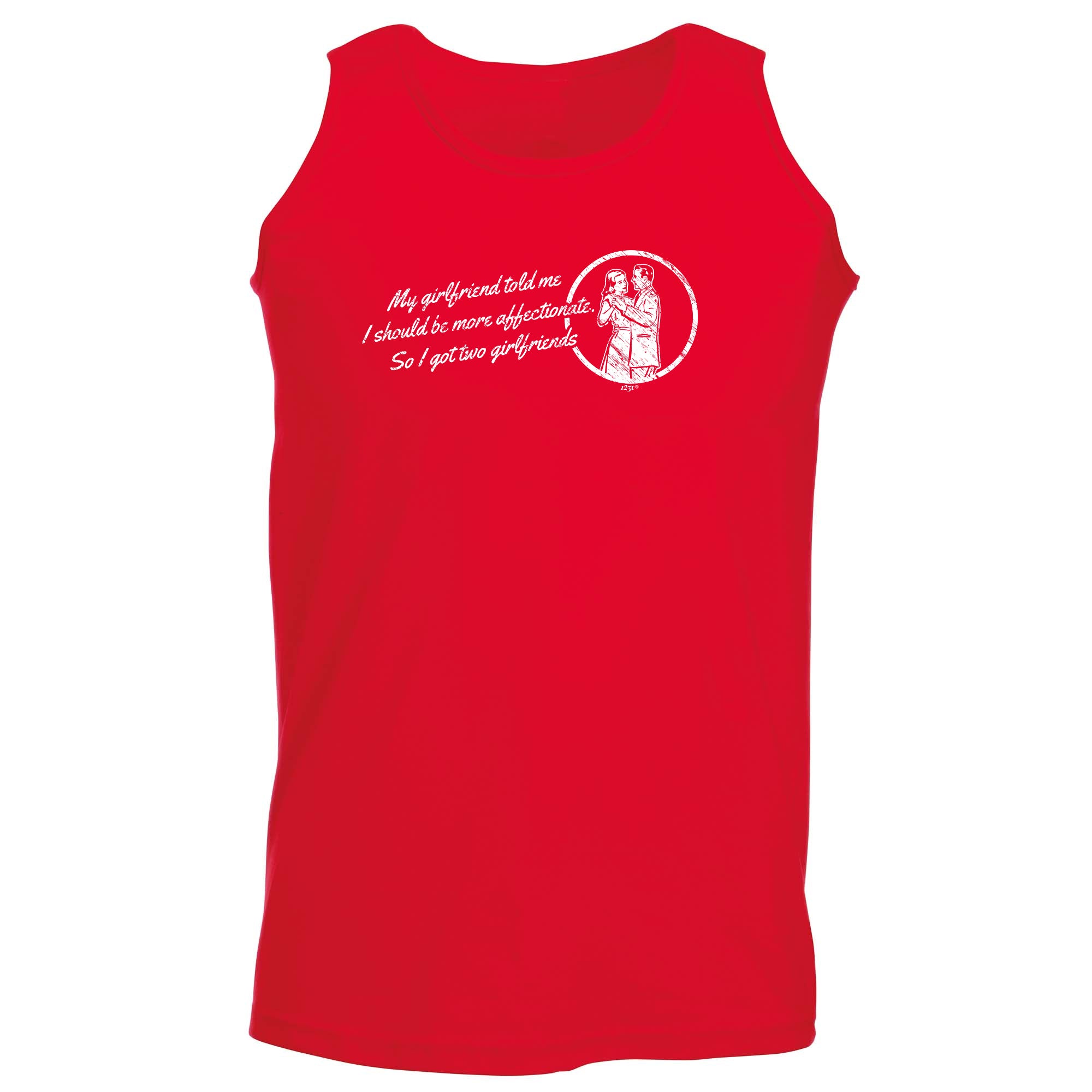 My Girlfriend Told Should Be More Affectionate - Funny Vest Singlet Unisex Tank Top