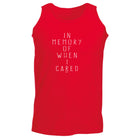 In Memory Of When Cared - Funny Vest Singlet Unisex Tank Top
