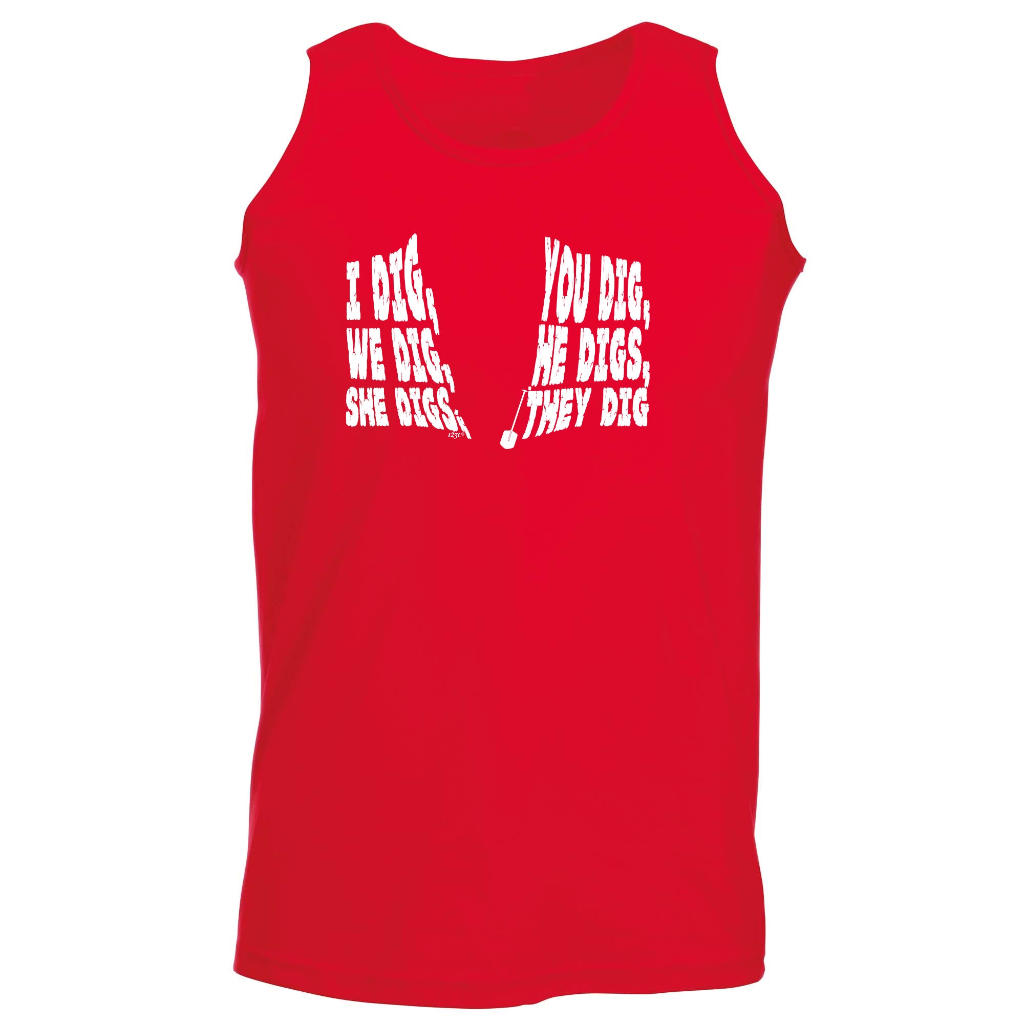 Dig You Dig We Dig He Digs - Funny Vest Singlet Unisex Tank Top