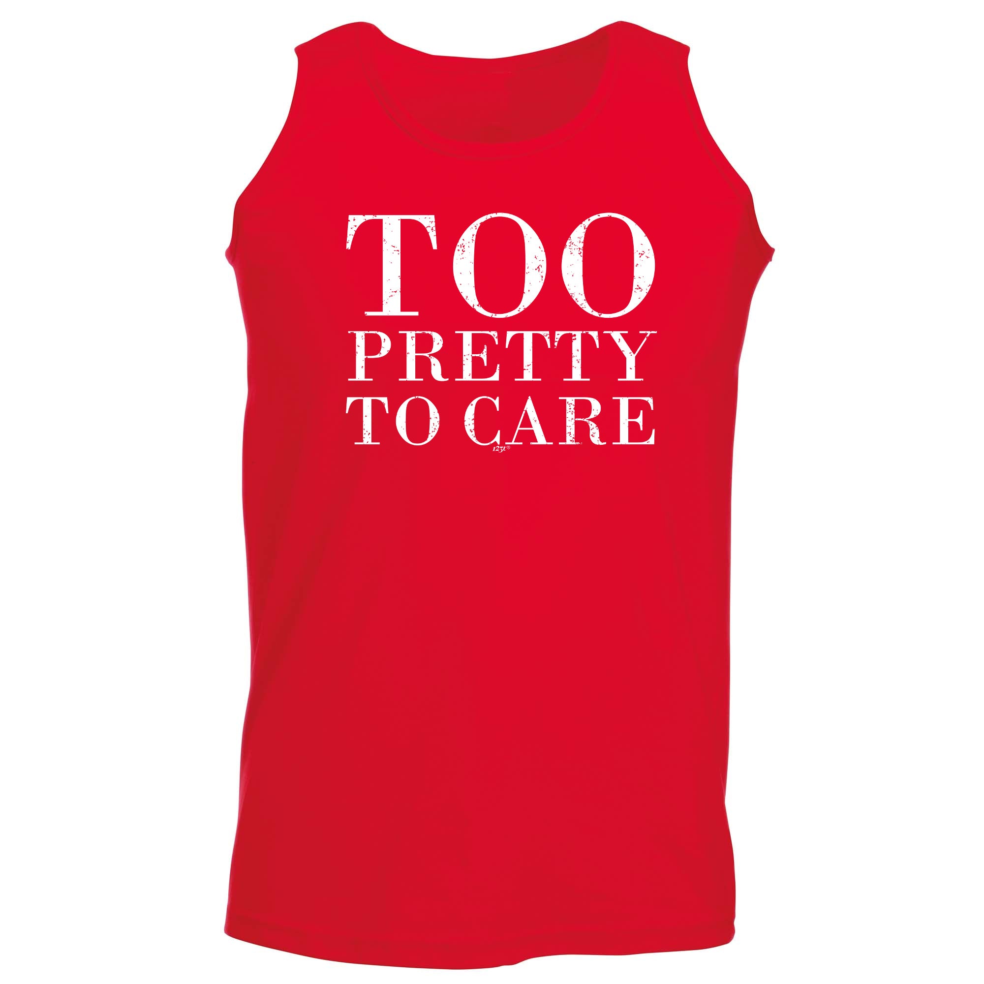 Too Pretty To Care - Funny Vest Singlet Unisex Tank Top