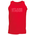 Lets Agree To Disagree - Funny Vest Singlet Unisex Tank Top