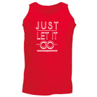 Just Let It Go - Funny Vest Singlet Unisex Tank Top