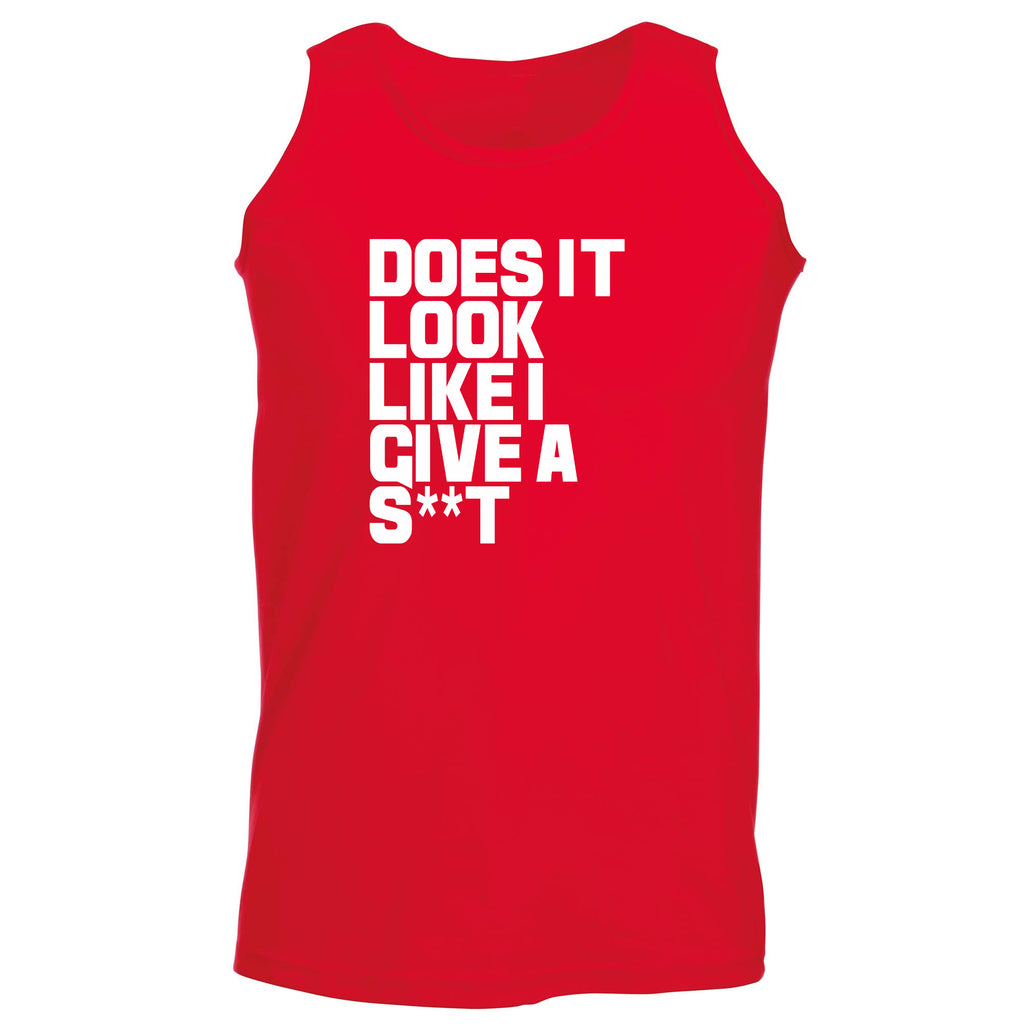 Does It Look Like I Give - Funny Vest Singlet Unisex Tank Top