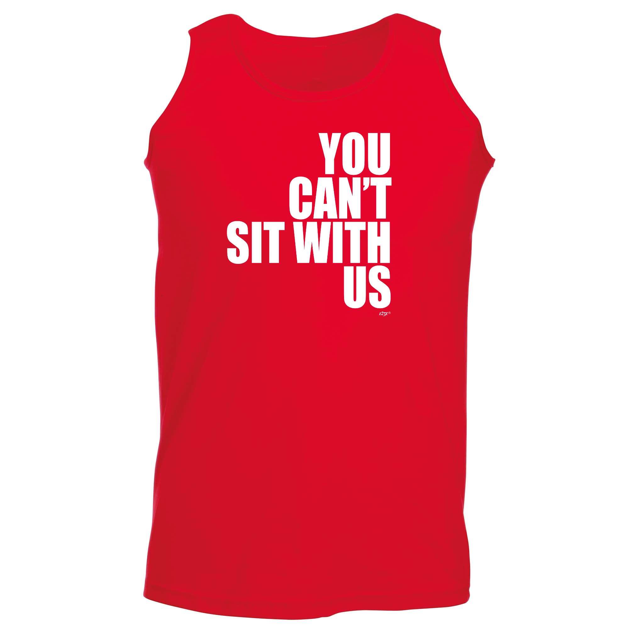 You Cant Sit With Us - Funny Vest Singlet Unisex Tank Top