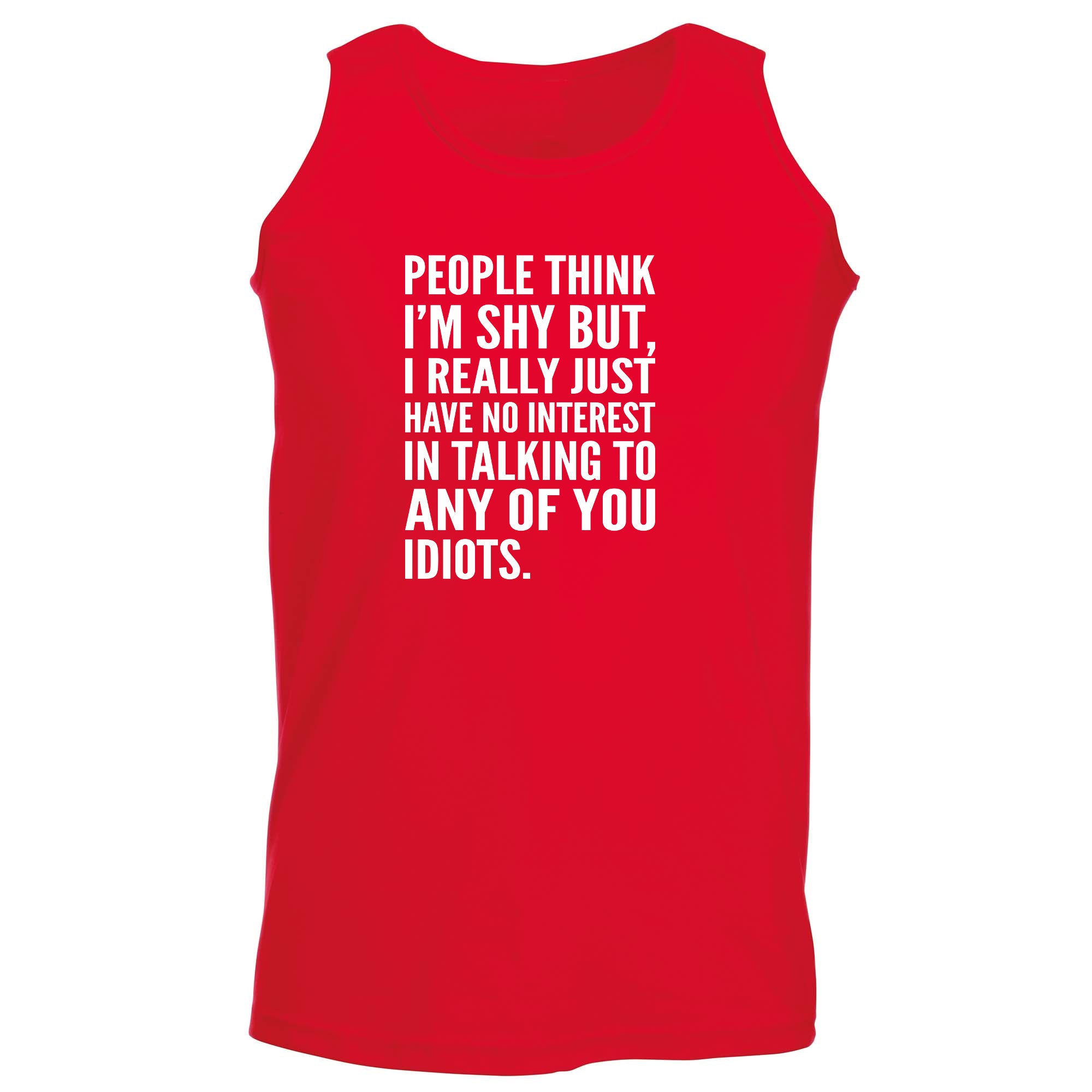 People Think Im Shy - Funny Vest Singlet Unisex Tank Top