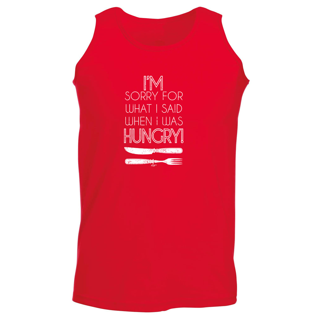 Im Sorry For What Said When Hungry Fork Knife - Funny Vest Singlet Unisex Tank Top