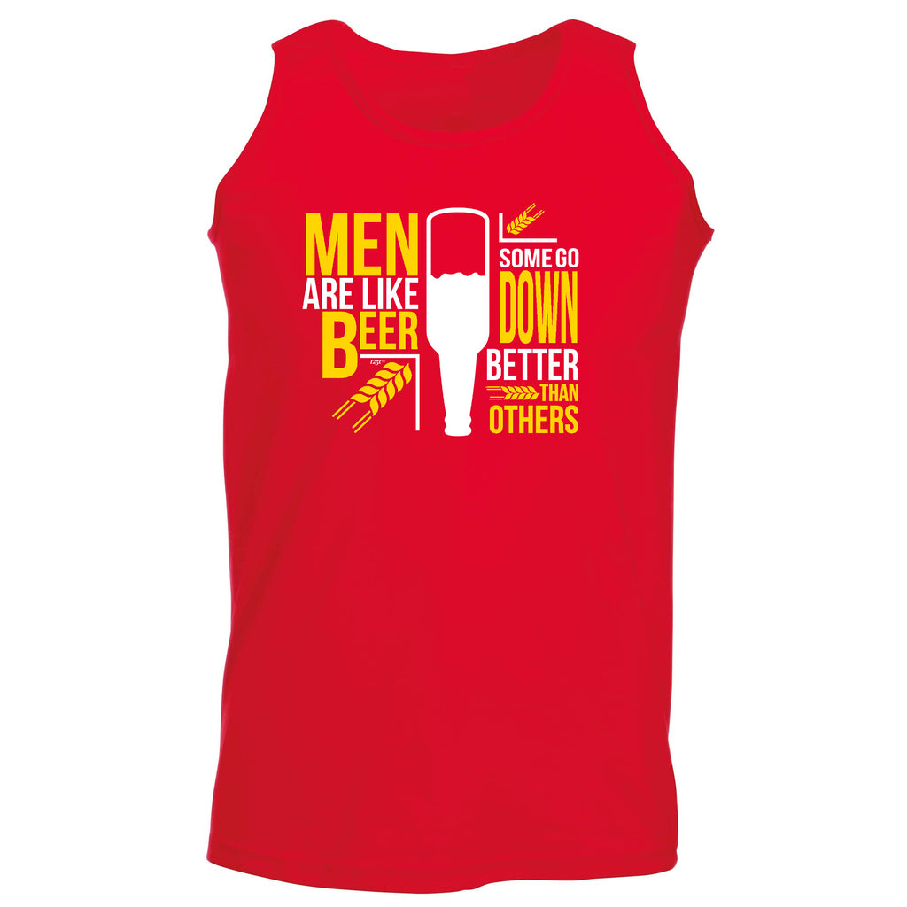 Men Are Like Beer Some Go Down Better Than Others - Funny Vest Singlet Unisex Tank Top