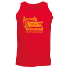 Im Really Pleasant To Be Around - Funny Vest Singlet Unisex Tank Top