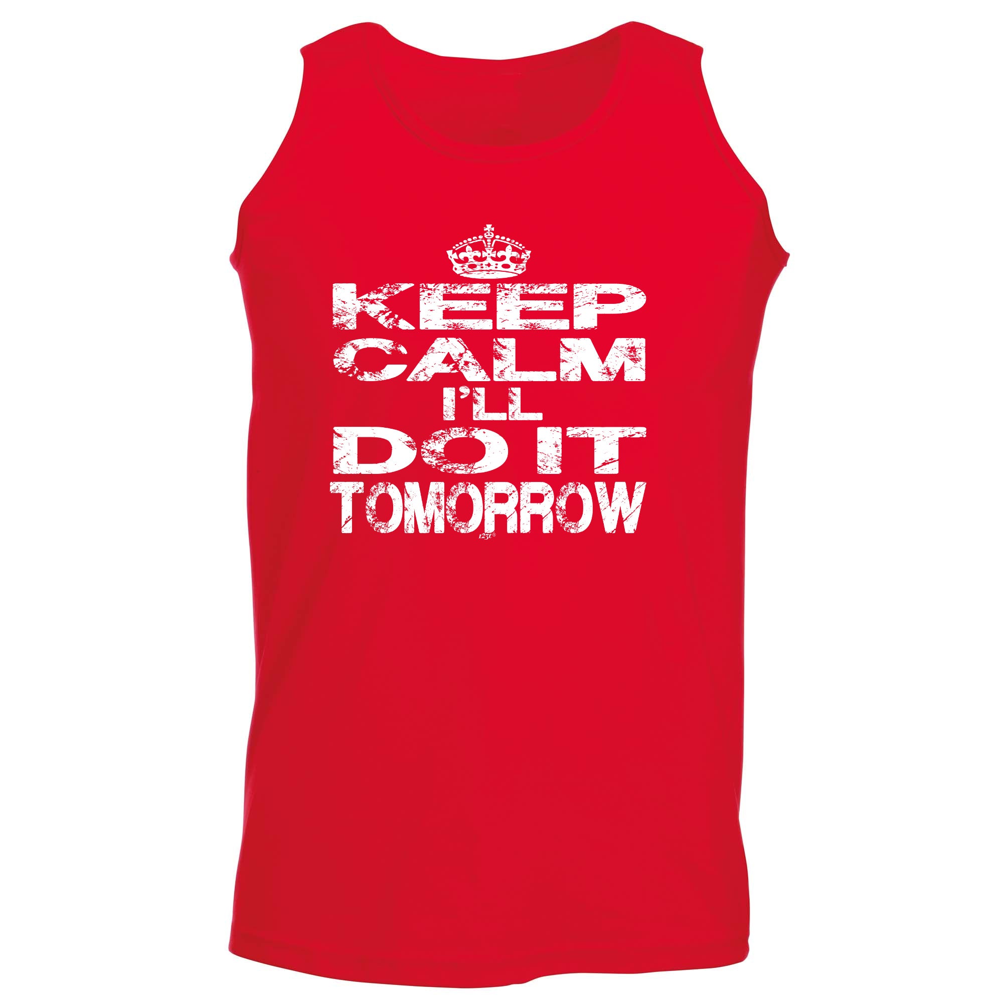 Keep Calm Ill Do It Tomorrow - Funny Vest Singlet Unisex Tank Top