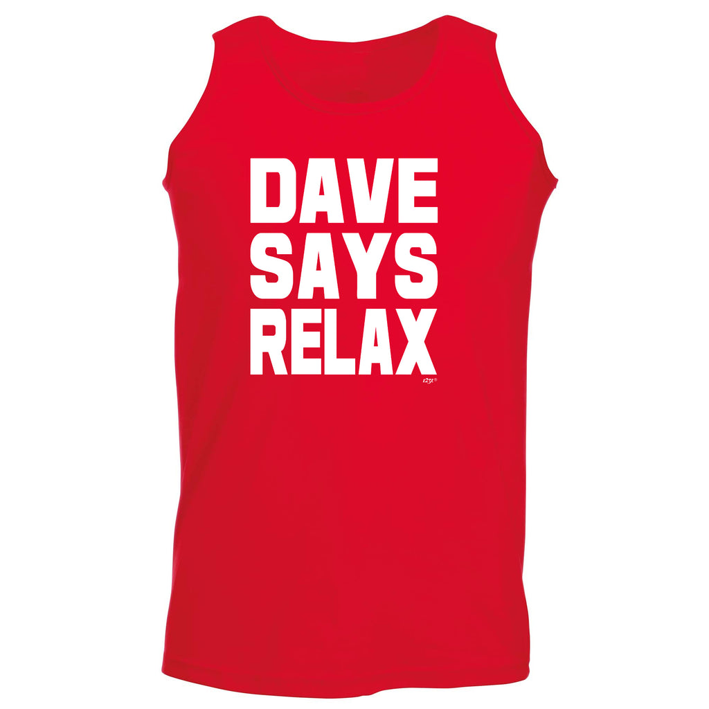 Dave Says Relax - Funny Vest Singlet Unisex Tank Top