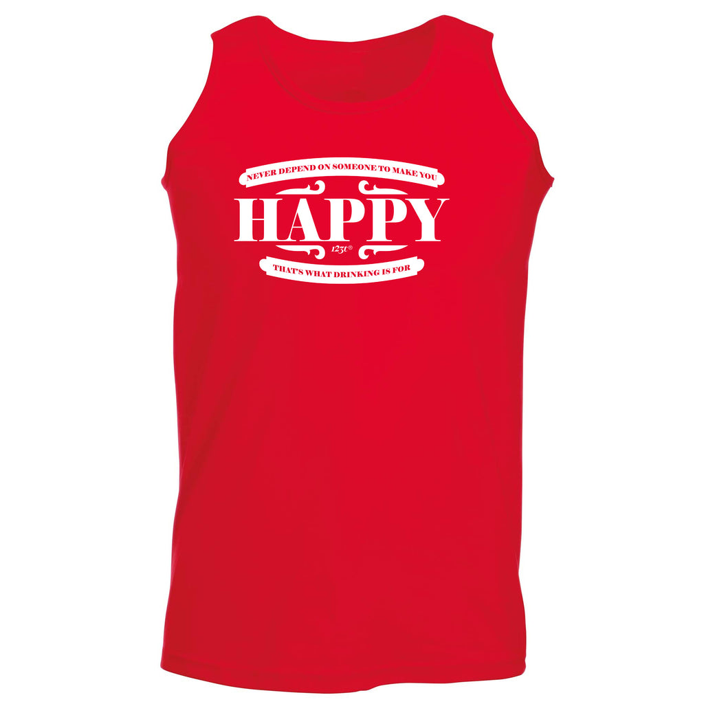 Never Depend On Someone To Make You Happy - Funny Vest Singlet Unisex Tank Top