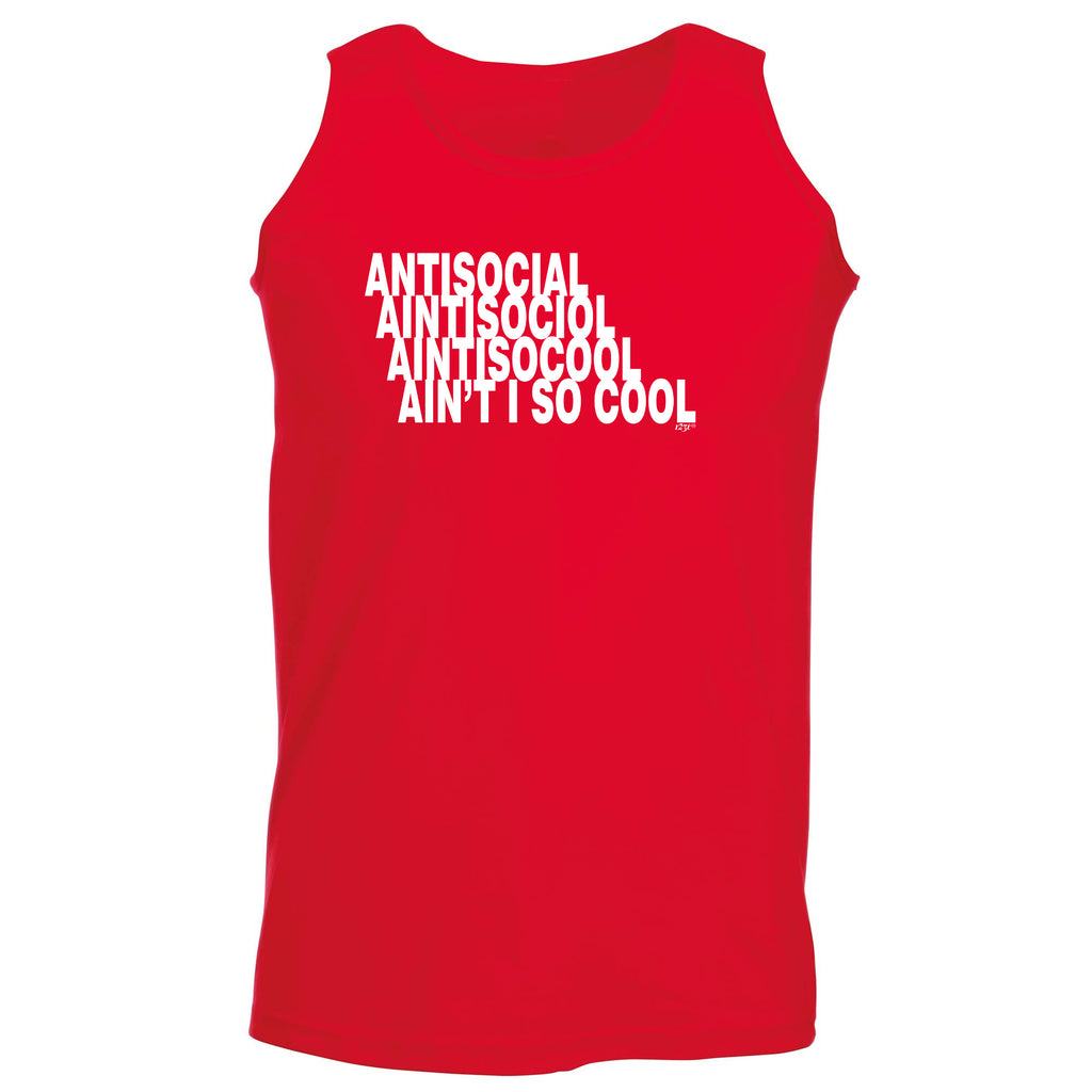 Antisocial Aint So Cool - Funny Vest Singlet Unisex Tank Top
