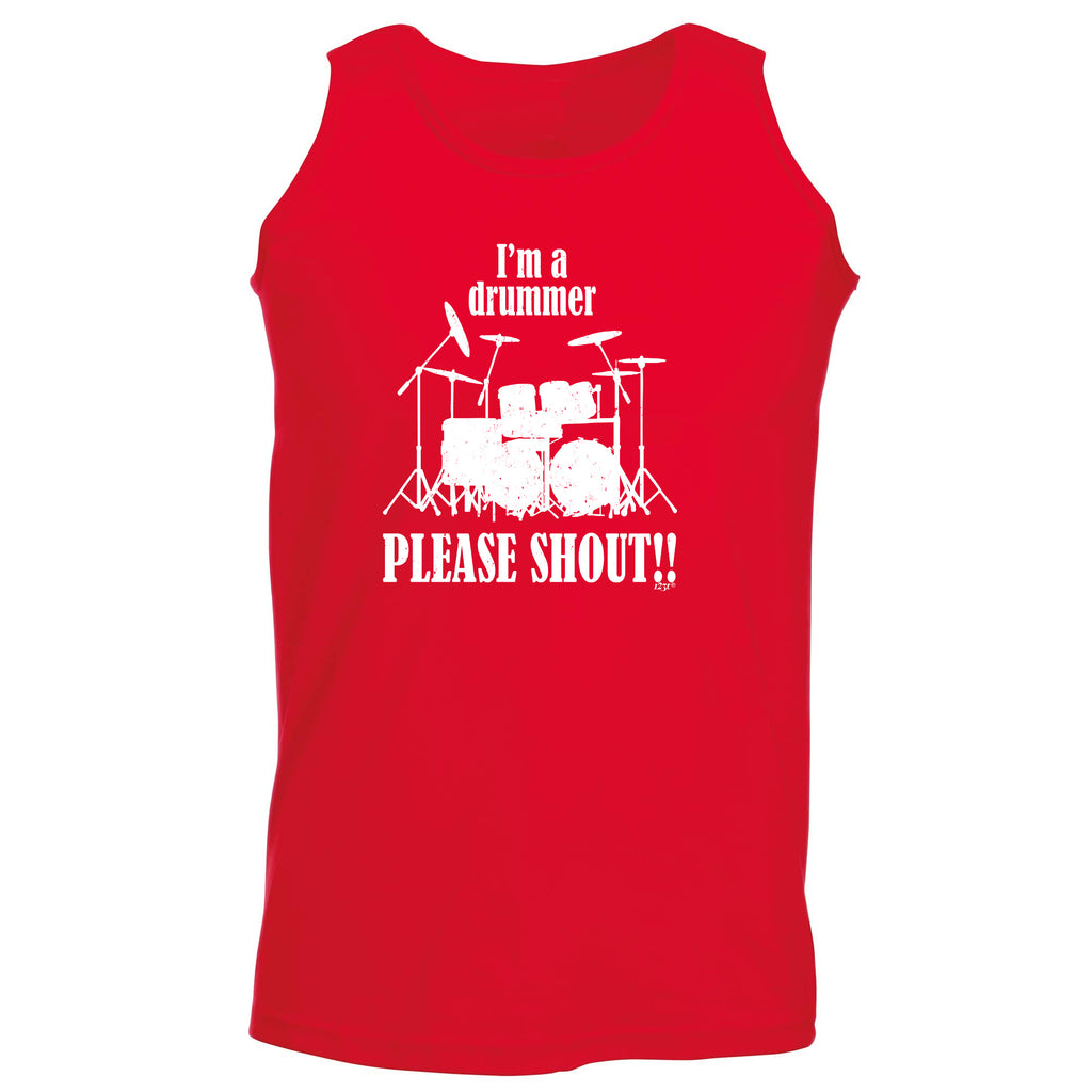 Im A Drummer Please Shout Music Drums - Funny Vest Singlet Unisex Tank Top