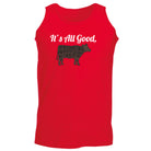 Its All Good Cow - Funny Vest Singlet Unisex Tank Top