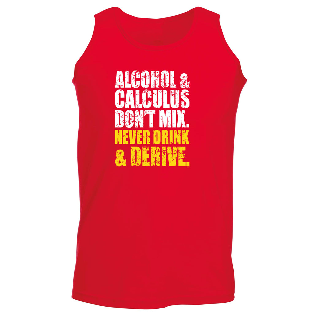 Alcohol And Calculus Dont Mix - Funny Vest Singlet Unisex Tank Top