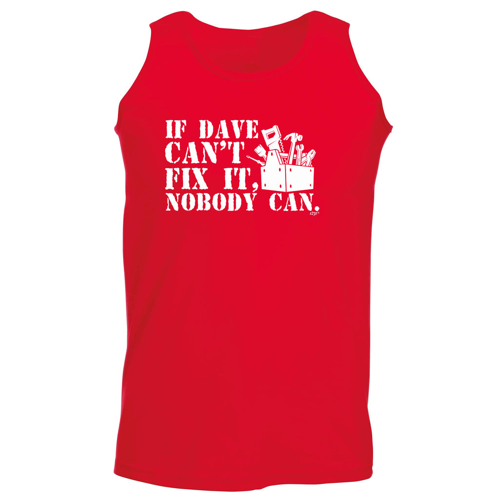 If Dave Cant Fix It - Funny Vest Singlet Unisex Tank Top