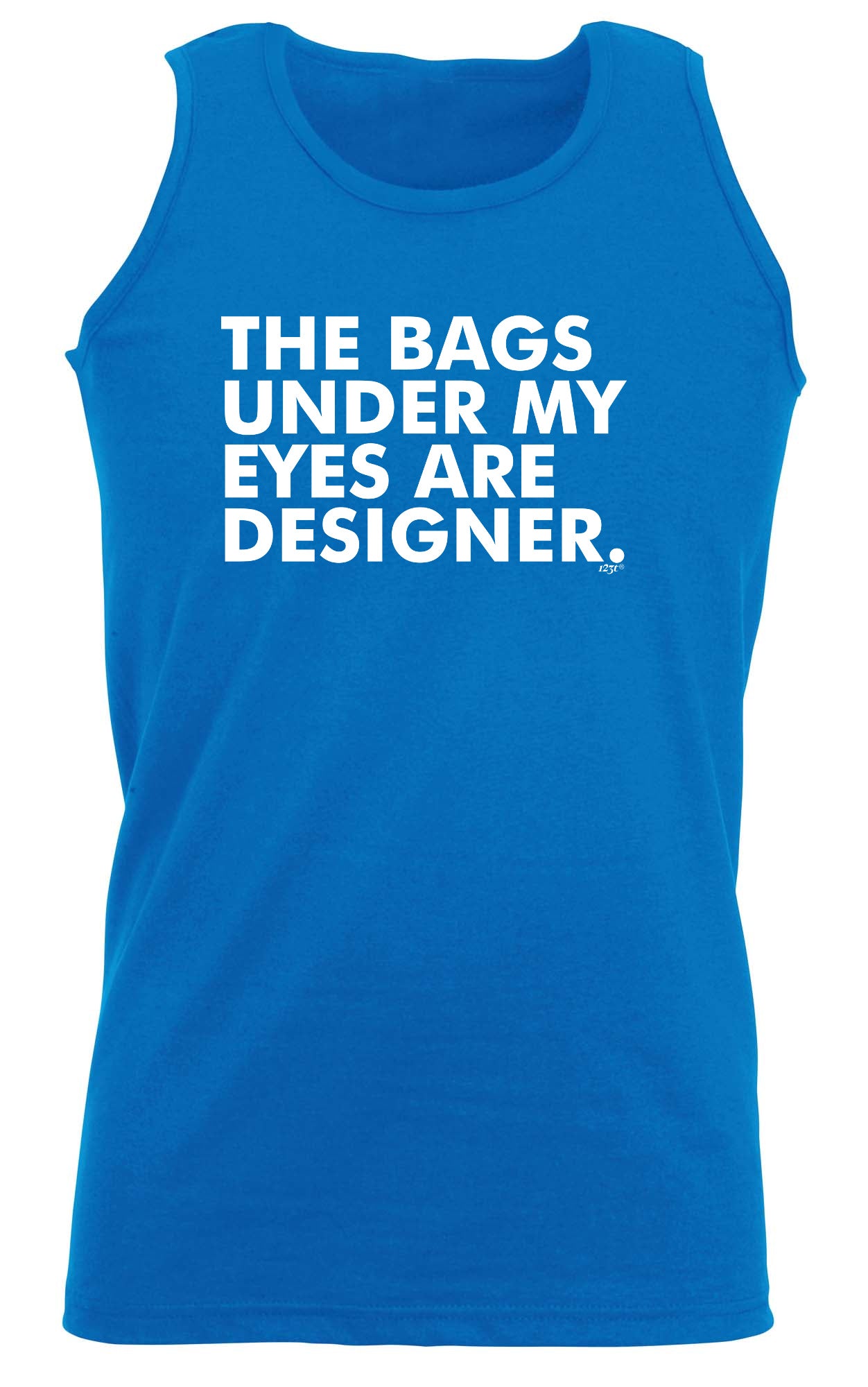 The Bags Under My Eyes Are Designer - Funny Vest Singlet Unisex Tank Top