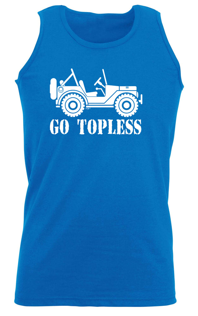 Go Topless - Funny Vest Singlet Unisex Tank Top