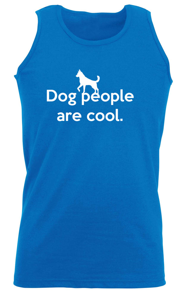 Dog People Are Cool - Funny Vest Singlet Unisex Tank Top