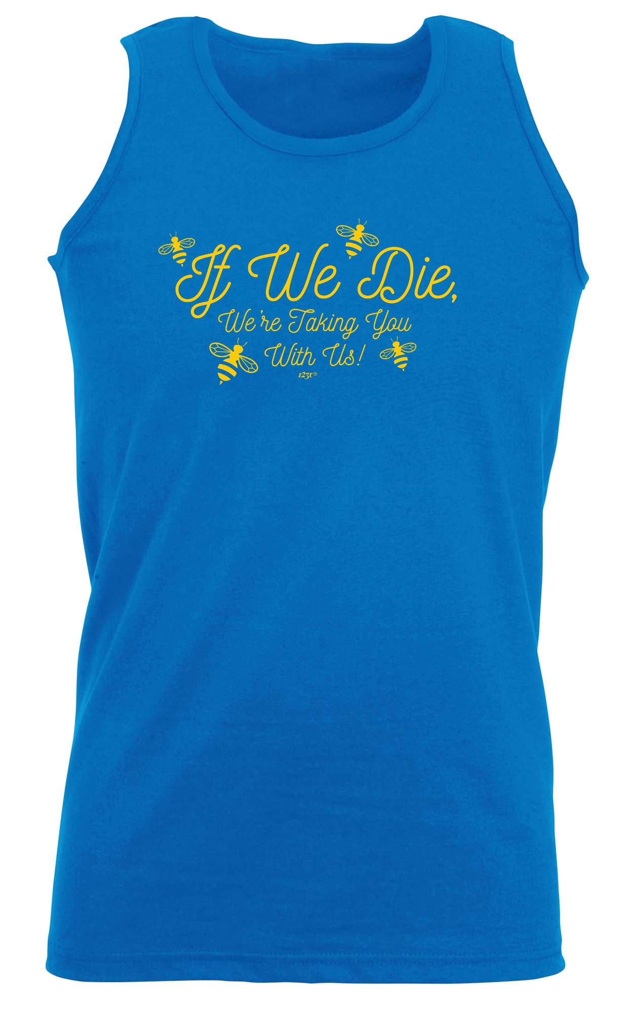 If We Die Were Taking You With Us - Funny Vest Singlet Unisex Tank Top