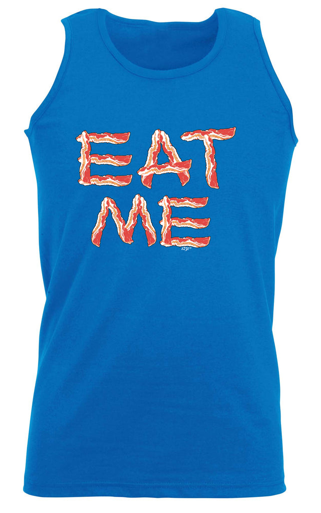 Eat Me Bacon - Funny Vest Singlet Unisex Tank Top