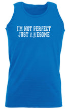 Im Not Perfect Just Awesome - Funny Vest Singlet Unisex Tank Top