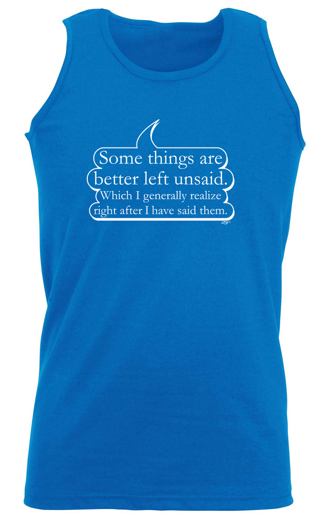 Some Things Are Better Left Unsaid - Funny Vest Singlet Unisex Tank Top