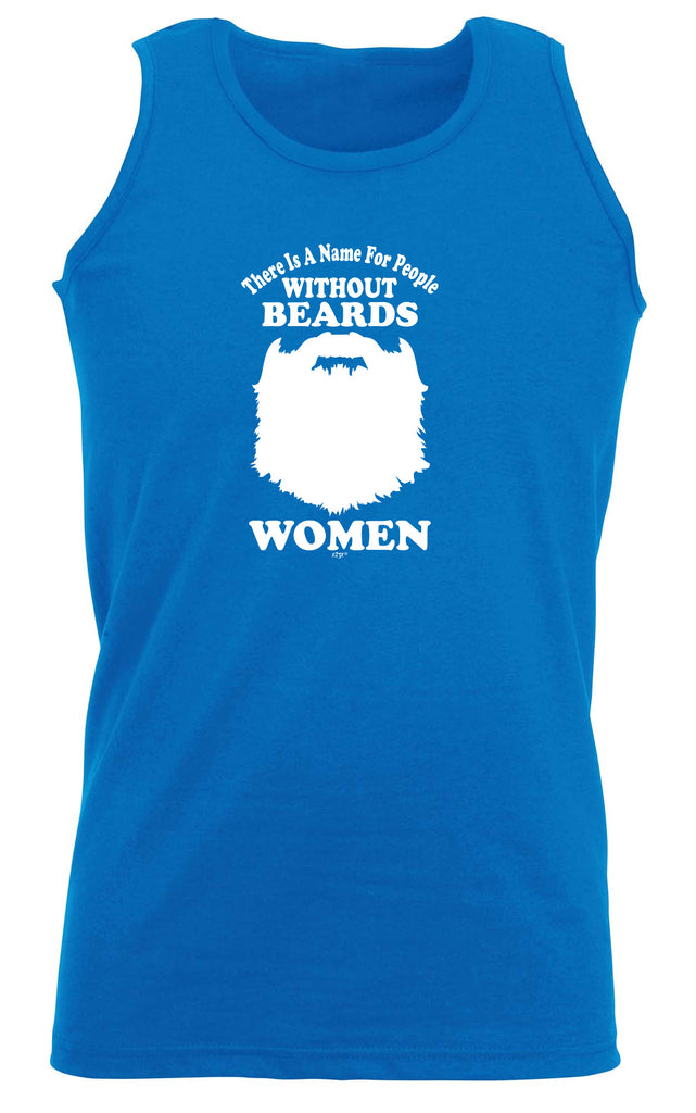 There Is A Name For People Without Beards White - Funny Vest Singlet Unisex Tank Top