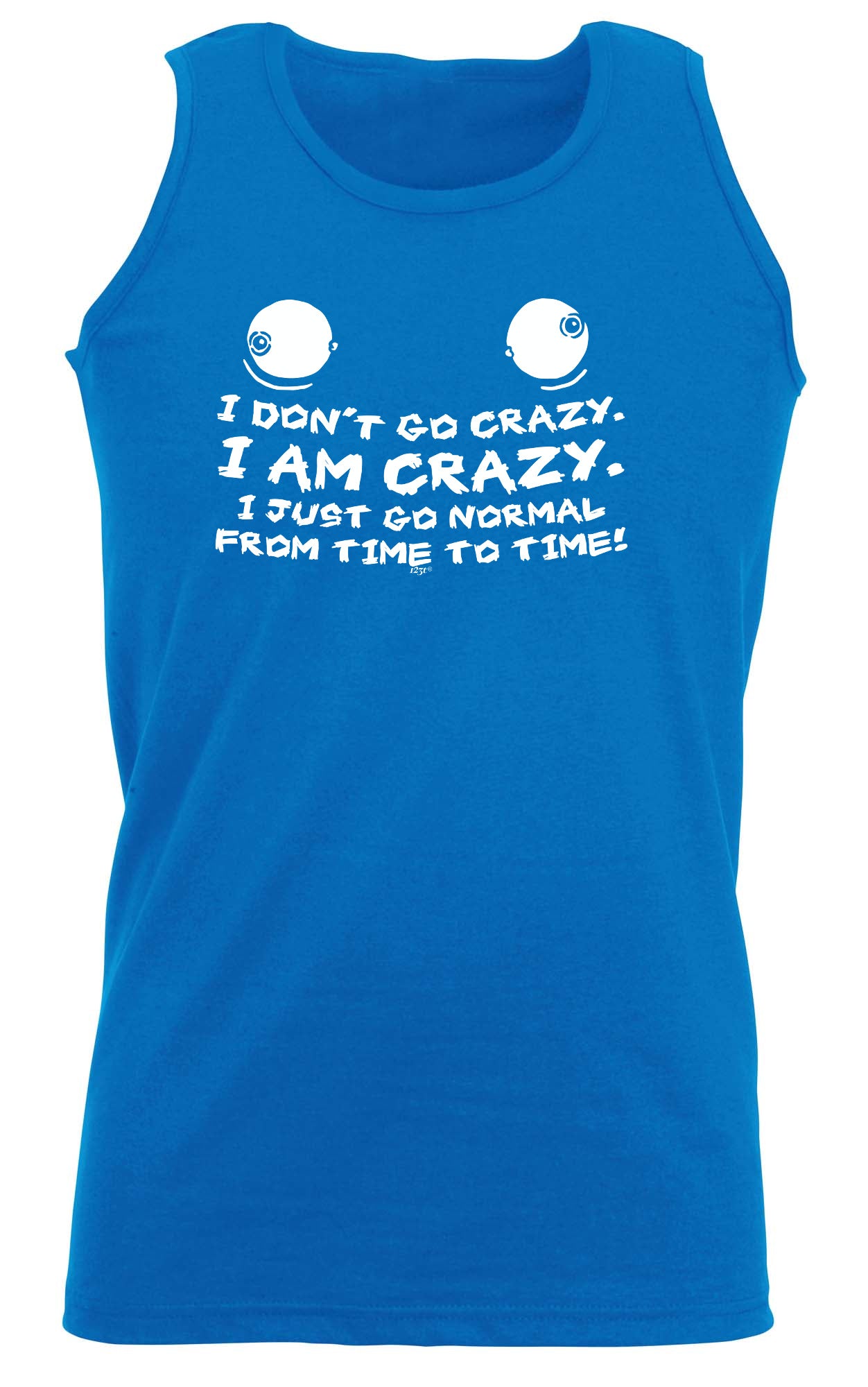 Dont Go Crazy - Funny Vest Singlet Unisex Tank Top